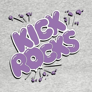 Kick Rocks! T-Shirt